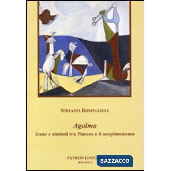 Agalma. Icone e simboli tra Platone e il neoplatonismo