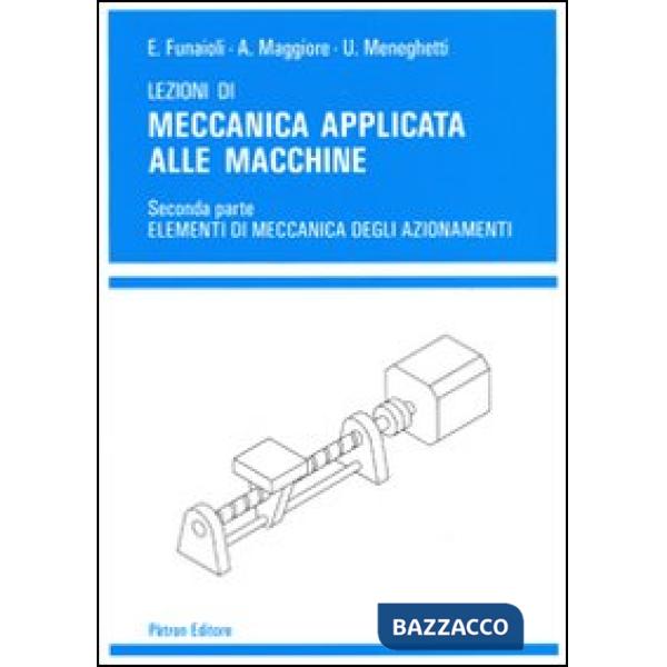 Lezioni di meccanica applicata alle macchine. Vol. 2: Elementi di meccanica degli azionamenti