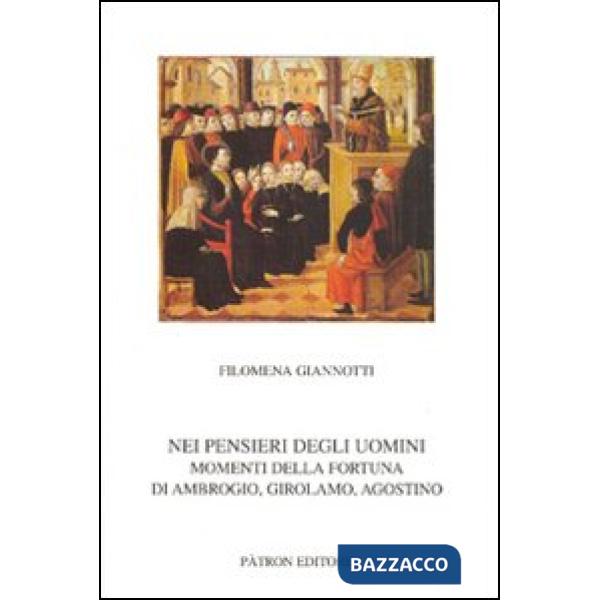 Nei pensieri degli uomini. Momenti della fortuna di Ambrogio, Girolamo, Agostino