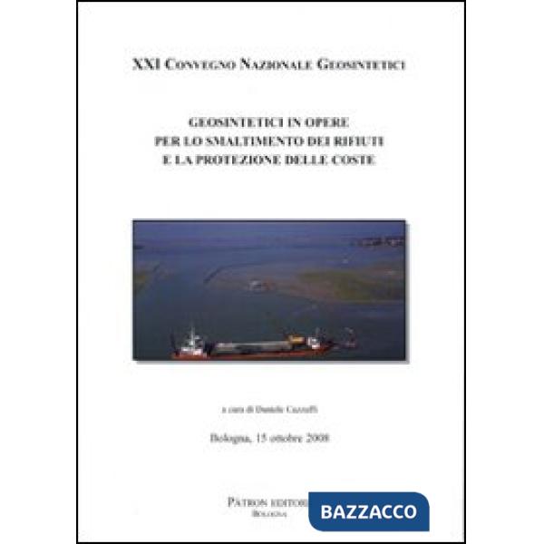 Geosintetici in opere per lo smaltimento dei rifiuti e la protezione delle coste. 21° Convegno nazionale Geosintetici (Bologna 2