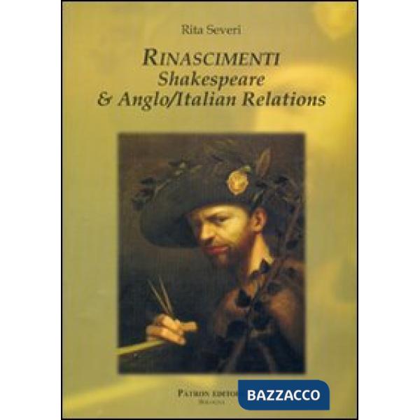 Rinascimenti. Shakespeare e anglo/italian relations. Ediz. italiana
