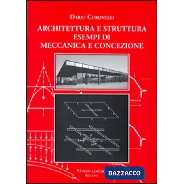 Architettura e struttura. Esempi di meccanica e concezione