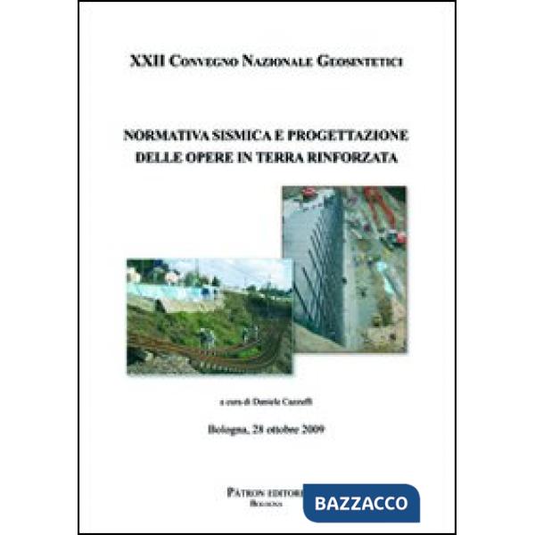 Normativa sismica e progettazione delle opere in terra rinforzata. 22° Convegno nazionale Geosintetici (Bologna 2009)