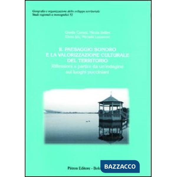 Paesaggio sonoro e la valorizzazione culturale del territorio. Riflessioni a partire da un'indagine sui luoghi pucciniani (Il)