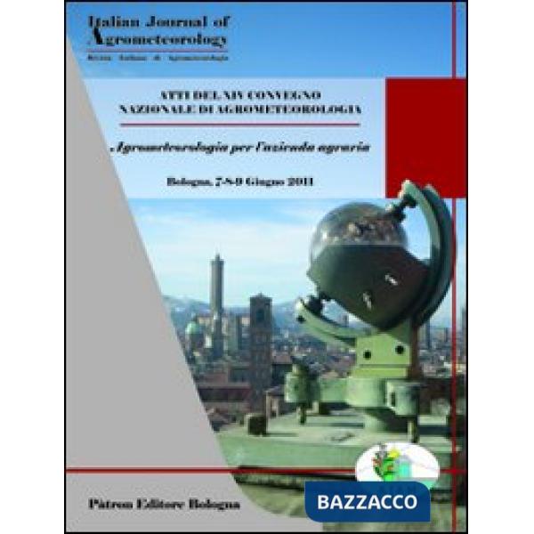 Atti del XIV convegno nazionale di agrometeorologia. Agrometeorologia per l'azienda agraria