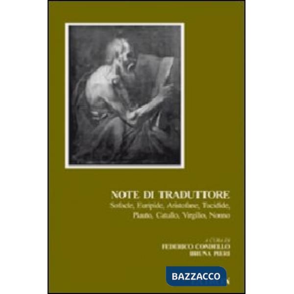 Note di traduttore. Sofocle, Euripide, Aristofane, Tucidide, Plauto, Catullo, Virgilio, Nonno