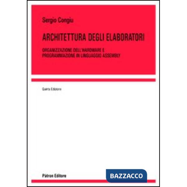 Architettura degli elaboratori. Organizzazione dell'hardware e programmazione in linguaggio assembly