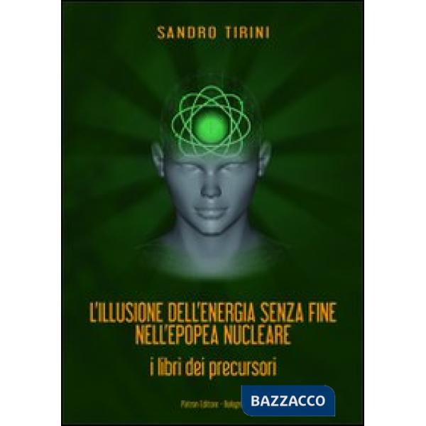 Illusione dell'energia senza fine nell'epopea nucleare. I libri dei precursori (L')
