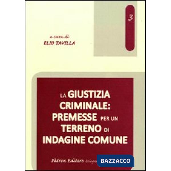 Giustizia criminale. Premesse per un terreno di indagine comune (La)