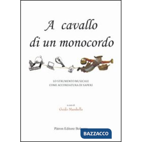 A cavallo di un monocordo. Lo strumento musicale come accordatura di saperi