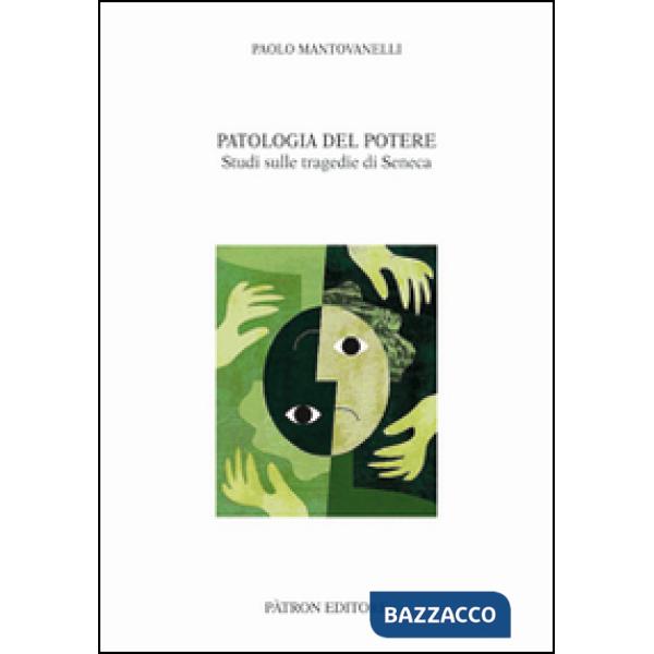 Patologia del potere. Studi sulle tragedie di Seneca