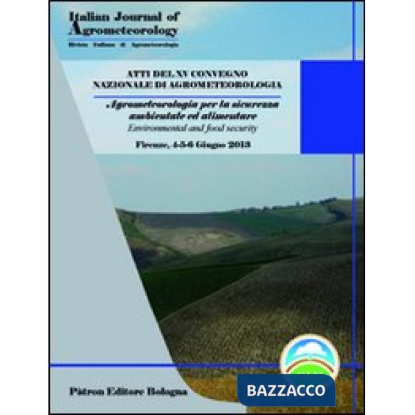 Atti del 16° Convegno nazionale di agrometeorologia. Agrometeorologia per la sicurezza ambientale ed alimentare. Ediz. italiana 
