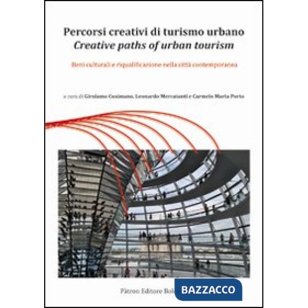 Percorsi creativi di turismo urbano. Beni culturali e riqualificazione nella città contemporanea