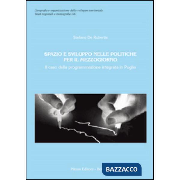 Spazio e sviluppo nelle politiche per il Mezzogiorno. Il caso della programmazione integrata in Puglia