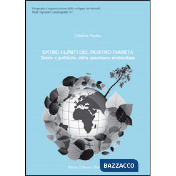 Entro i limiti del nostro pianeta. Teorie e politiche della questione ambientale