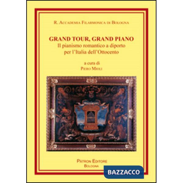 Grand tour, grand piano. Il pianismo romantico a diporto per l'Italia dell'Ottocento