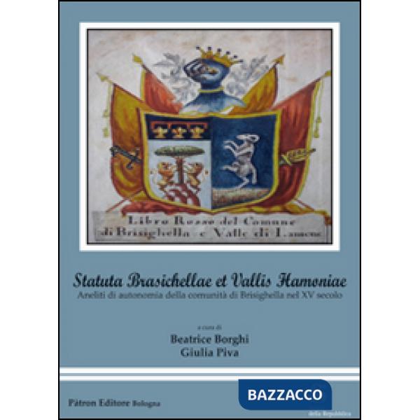 Statuta Brasichellae et Vallis Hamoniae. Aneliti di autonomia della comunità di Brisighella nel XV secolo
