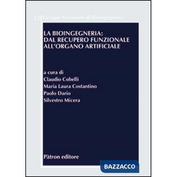 Bioingegneria. Dal recupero funzionale all'organo artificiale (La)