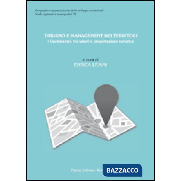 Turismo e management dei territori. I Geoitinerari, fra valori e progettazione turistica