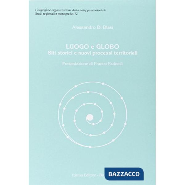 Luogo e globo. Siti storici e nuovi processi territoriali