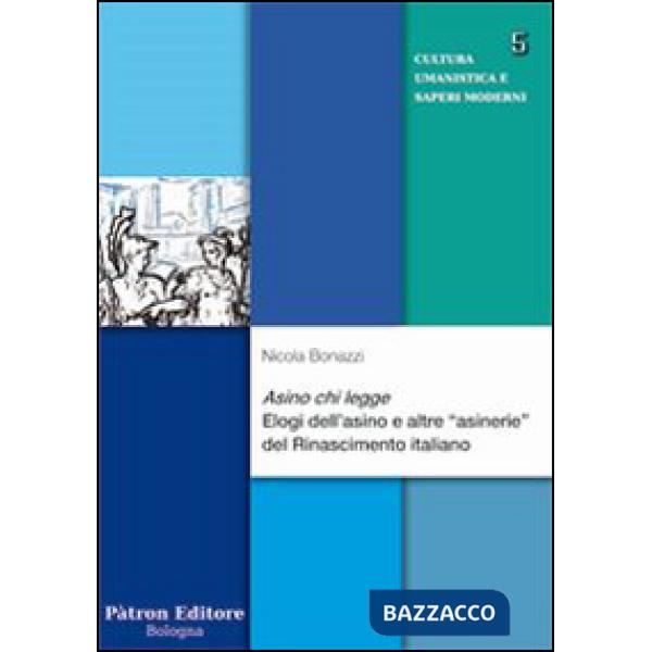 Asino chi legge. Elogi dell'asino e altre «asinerie» del Rinascimento italiano