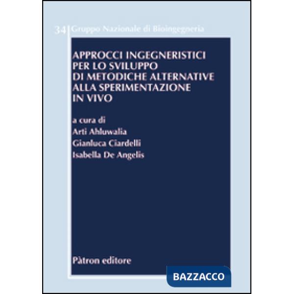 Approcci ingegneristici per lo sviluppo di metodiche alla sperimentazione in vivo. Ediz. italiana e inglese