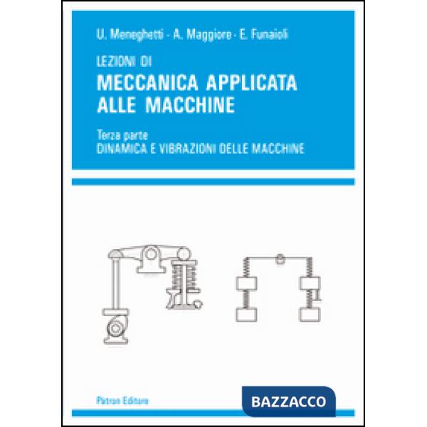 Lezioni di meccanica applicata alle macchine. Vol. 3: Dinamica e vibrazioni delle macchine
