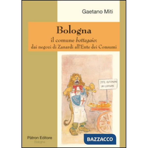 Bologna il comune bottegaio. Dai negozi di Zanardi all'ente dei consumi
