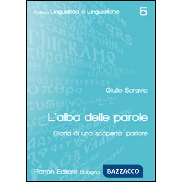 Alba delle parole. Storia di una scoperta: parlare (L')