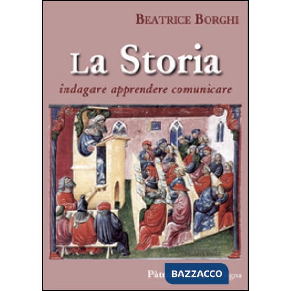 Storia. Indagare, apprendere, comunicare (La)