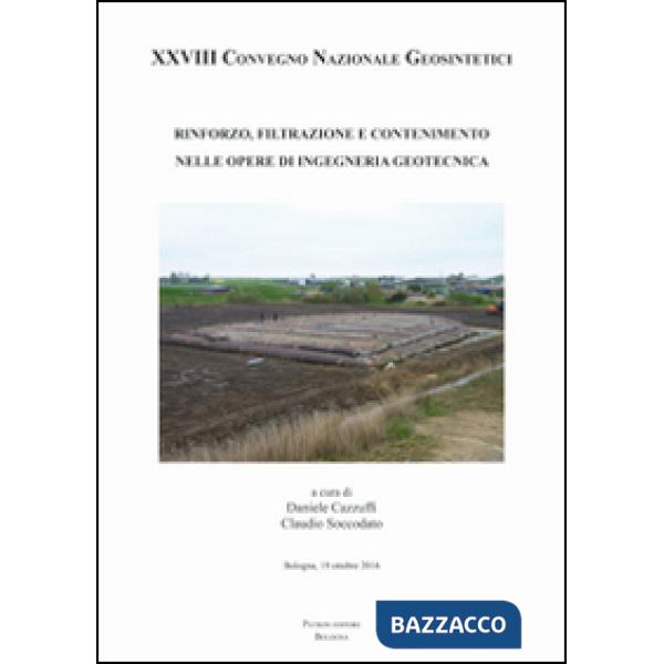 Rinforzo filtrazione e contenimento nelle opere di ingegenria geotecnica. Atti del 28° Convegno nazionale geosintetici