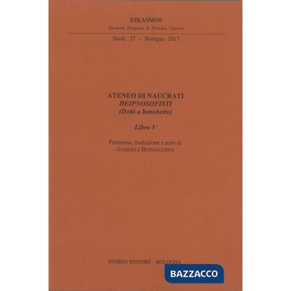 Ateneo di Naucrati Deipnosofisti (dotti e banchetto). Libro V