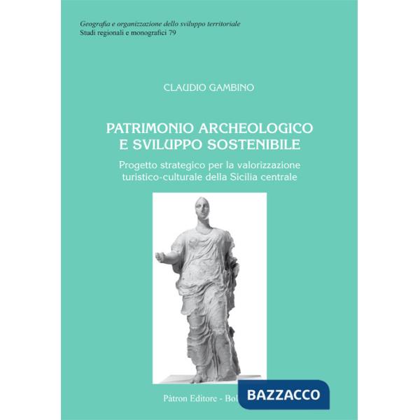 Patrimonio archeologico e sviluppo sostenibile. Progetto strategico per la valorizzazione turistico-culturale della Sicilia cent