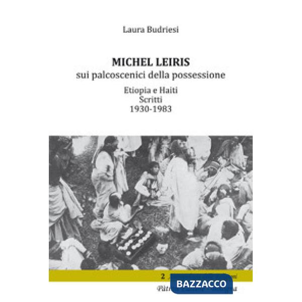 Michel Leiris sui palcoscenici della possessione. Etiopia e Haiti. Scritti 1930 - 1983