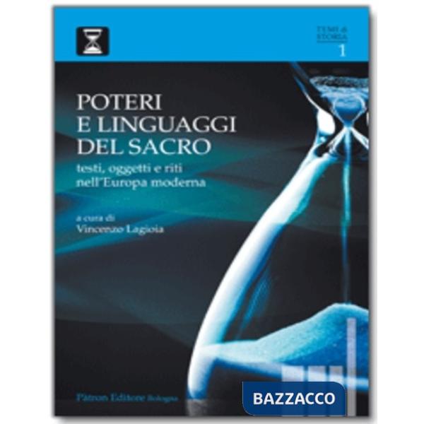 Poteri e linguaggi del sacro. Testi, oggetti e riti nell'Europa moderna