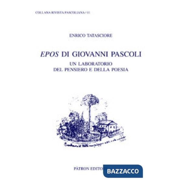 Epos di Giovanni Pascoli. Un laboratorio del pensiero e della poesia