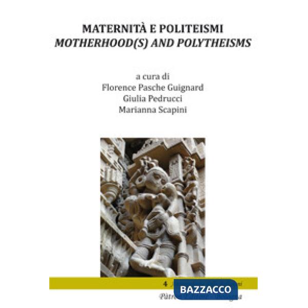 Maternità e politeismi-Motherhood(s) and Polytheisms