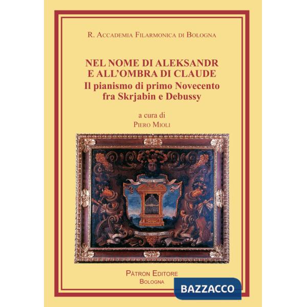 Nel nome di Aleksandr e all'ombra di Claude. Il pianismo di primo Novecento fra Skrjabin e Debussy