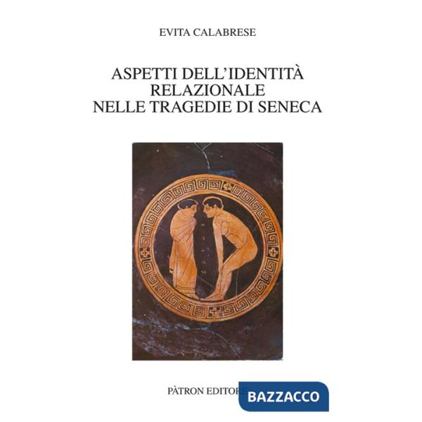 Aspetti dell'identità relazionale nelle tragedie di Seneca