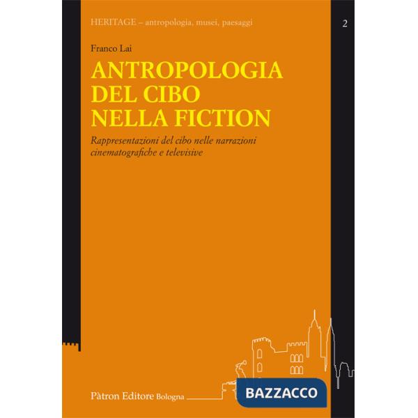 Antropologia del cibo nella fiction. Rappresentazioni del cibo nelle narrazioni cinematografiche e televisive