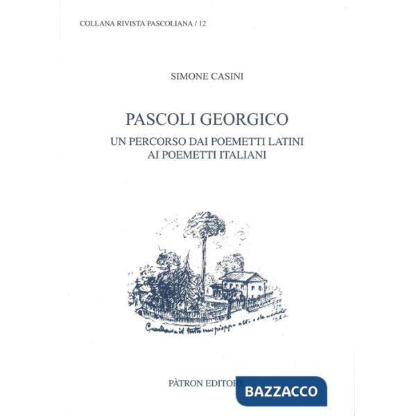Pascoli georgico. Un percorso dai poemetti latini ai poemetti italiani