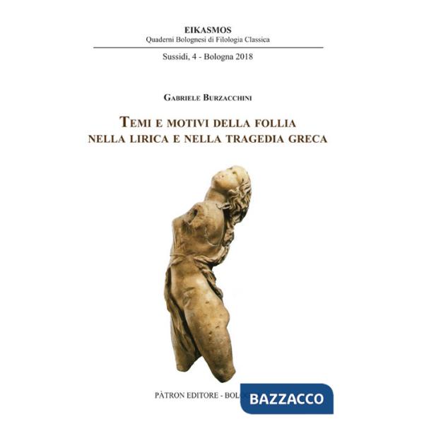 Temi e motivi della follia nella lirica e nella tragedia greca