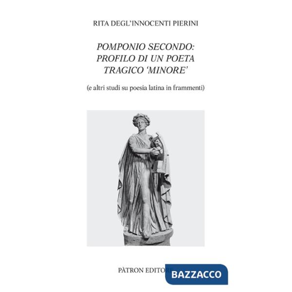 Pomponio Secondo: profilo di un poeta tragico minore