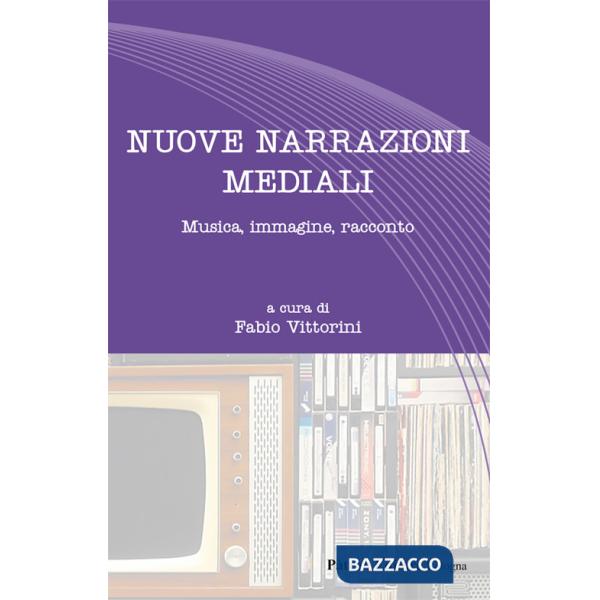 Nuove narrazioni mediali. Musica, immagine, racconto