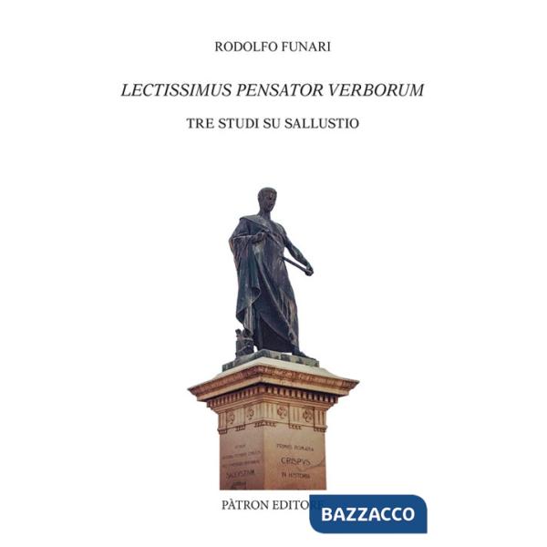 Lectissimus Pensator Verborum. Tre studi su Sallustio