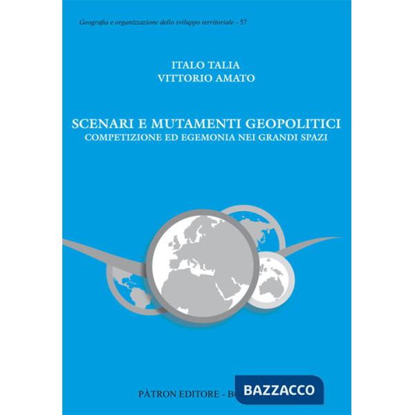 Scenari e mutamenti geopolitici. Competizione ed egemonia nei grandi spazi