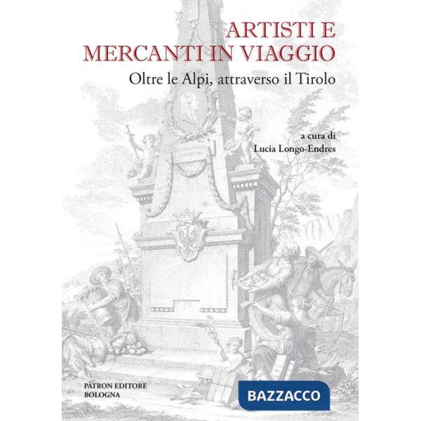 Artisti e mercanti in viaggio. Oltre le Alpi, attraverso il Tirolo