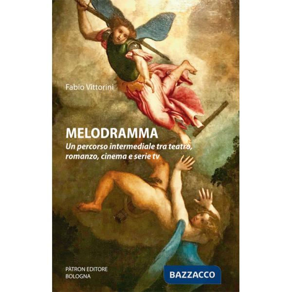 Melodramma. Un percorso intermediale tra teatro, romanzo, cinema e serie tv