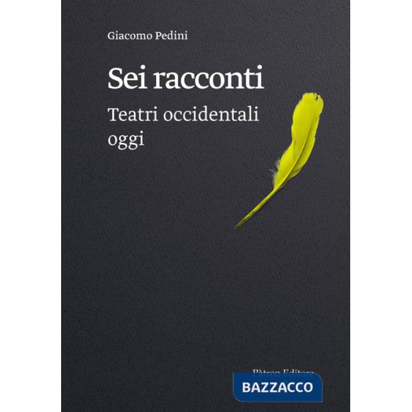 Sei racconti. Teatri occidentali oggi