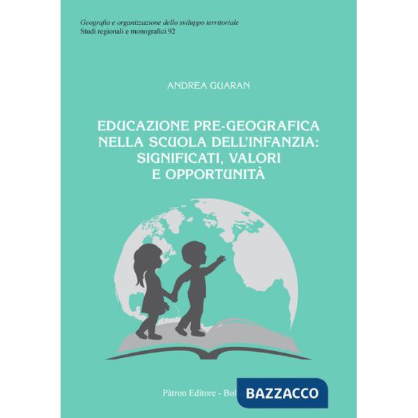 Educazione pre-geografica nella scuola dell'infanzia: significati, valori e opportunità